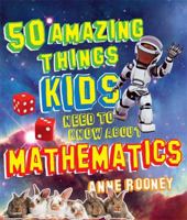 50 Things Your Kids Need to Know about Mathematics 161608507X Book Cover
