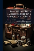 Descripcion De La Calentura Putrida Y Metodo De Curarla (1794) 1247583023 Book Cover