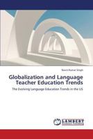 Globalization and Language Teacher Education Trends: The Evolving Language Education Trends in the US 3843368856 Book Cover
