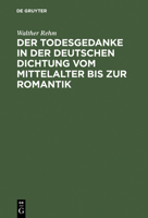 Der Todesgedanke in Der Deutschen Dichtung Vom Mittelalter Bis Zur Romantik 3111027260 Book Cover