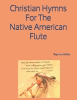 Christian Hymns For The Native American Flute B095GL6QGF Book Cover