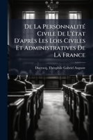 De La Personnalité Civile De L'état D'après Les Lois Civiles Et Administratives De La France 1246215519 Book Cover