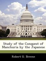 Study of the Conquest of Manchuria by the Japanese 1288295588 Book Cover