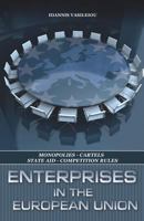 ENTERPRISES IN THE EUROPEAN UNION-MONOPOLIES-CARTELS-STATE AID-COMPETITION RULES 1796269689 Book Cover