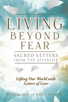 Living Beyond Fear: Sacred Letters from the Afterlife B07Y4LQLS9 Book Cover