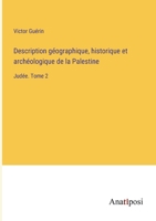 Description géographique, historique et archéologique de la Palestine: Judée. Tome 2 3382205025 Book Cover