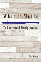 What It Means To Understand Omnipresence 0996384081 Book Cover
