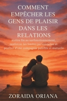COMMENT EMPÊCHER LES GENS DE PLAISIR DANS LES RELATIONS: mettre fin au surfonctionnement, renforcer les limites personnelles et profiter d'une compagnie paisible et mutuelle (French Edition) B0G6L1BXJC Book Cover