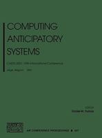 Computing Anticipatory Systems: Casys 2001: Fifth International Conference, Liege, Belgium, 13-18 August 2001 0735400814 Book Cover