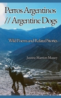 Perros Argentinos // Argentine Dogs: Wild Poems and Related Stories B0FX1NYH1V Book Cover
