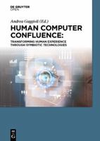 Human Computer Confluence: Transforming Human Experience Through Symbiotic Technologies 3110471124 Book Cover