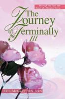The Journey Of The Terminally Ill: Through The Eyes And Heart Of A Hospice Nurse 0595314643 Book Cover