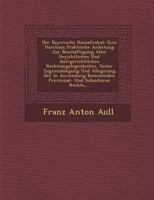 Der Bayerische Hausadvokat: Eine Durchaus Praktische Anleitung Zur Beschaftigung Aller Gerichtlichen Und Aue Rgerichtlichen Rechtsangelegenheiten, Unter Zugrundelegung Und Allegirung Der in Anwendung 1288140886 Book Cover
