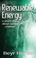 Renewable Energy: A Short Story about Second Chances 1937331849 Book Cover