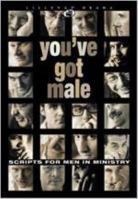 You've Got Male: Scripts for Men in Ministry 0834174391 Book Cover