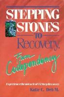 Stepping Stones to Recovery from Codependency: Experience the Miracle of 12 Step Recovery (Stepping Stones to Recovery Series) 0934125244 Book Cover