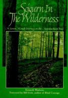Sojourn in the Wilderness: A Seven Month Journey on the Appalachian Trail 1564690342 Book Cover