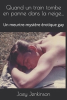 Quand un train tombe en panne dans la neige...: Un meurtre-mystère érotique gay B08CWG651T Book Cover