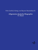 Allgemeine deutsche Biographie: 53. Band (German Edition) 3737222916 Book Cover