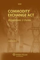 Commodity Exchange Act: Regulations and Forms as of 03/09 0808028723 Book Cover