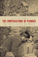 The Compensations of Plunder: How China Lost Its Treasures 022671201X Book Cover