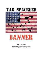 Tar Spackled Banner 1884097588 Book Cover