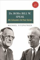 Dr. Bob and Bill W. Speak: AA's Co-founders Tell Their Stories 1616494158 Book Cover