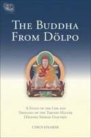The Buddha From Dolpo: A Study Of The Life And Thought Of The Tibetan Master Dolpop A Sherab Gyaltsen 1559393432 Book Cover