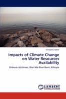Impacts of Climate Change on Water Resources Availability: Didessa catchment, Blue Nile River Basin, Ethiopia 3847308459 Book Cover