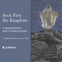 Seek First the Kingdom: A Spiritual Retreat with Fr. Anthony Gittins 1666539740 Book Cover