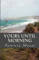 Yours Until Morning 1481957872 Book Cover