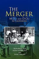 The Merger: M.D.s and D.O.s in California 1436354382 Book Cover