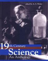 Nineteenth-Century Science, An Anthology 1551111659 Book Cover