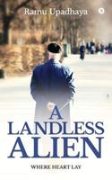 A Landless Alien: Where Heart Lay 1948473747 Book Cover