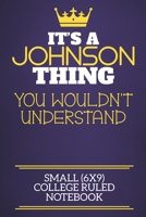 It's A Johnson Thing You Wouldn't Understand Small (6x9) College Ruled Notebook: Show you care with our personalised family member books, a perfect ... books are ideal for all the family to enjoy. 1675065284 Book Cover