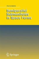 Semiparallel Submanifolds in Space Forms 1441923896 Book Cover