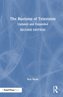 The Business of Television: Expanded and Updated Second Edition 1032012994 Book Cover