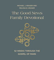 The Good News Family Devotional: 52 Weeks Through the Gospel of Mark 0736990461 Book Cover