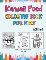 Kawaii Food Coloring Book for Kids Ages 4-8: Kawaii Coloring | 40 Sweet & Relaxing Easy Kawaii Food & Drinks Coloring Pages | Kawaii Food Coloring B09DMXMN6S Book Cover