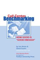 Call Center Benchmarking (Deciding If Good Is Enough) 155753215X Book Cover