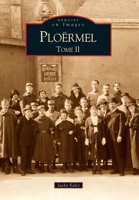 Ploërmel - Tome II (Mémoire En Images Locaux) (French Edition) 2813802441 Book Cover