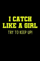 I Catch Like A Girl Try To Keep Up: Softball Blank Notebook for Catcher / Pitcher Girls Training Journal at Sports, High School, College, University 1661252532 Book Cover