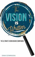 The Vision Is Written: The Ultimate Vision Board Companion 0578993457 Book Cover