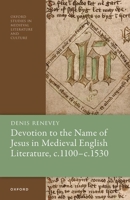 Devotion to the Name of Jesus in Medieval English Literature, c. 1100 - c. 1530 0192894080 Book Cover