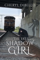 Behind the Eyes of a Shadow Girl 1957378476 Book Cover