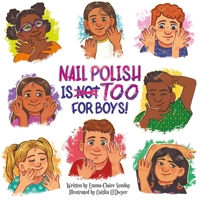 Nail Polish Is Too for Boys! 1503771059 Book Cover