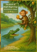 The Book of Bright Beginnings: Moral Stories for Children B0FDWM4VH2 Book Cover