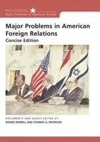 Major Problems in American Foreign Relations: Documents and Essays, Concise Edition 0618376399 Book Cover