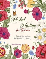 Herbal Healing for Women: Natural Remedies for Health and Beauty B08L9BBPXX Book Cover