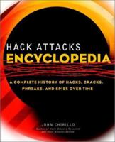 Hack Attacks Encyclopedia: A Complete History of Hacks, Cracks, Phreaks, and Spies over Time 0471055891 Book Cover